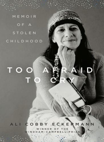 Ali Cobby Eckermann-Too Afraid to Cry: Memoir of a Stolen Childhood